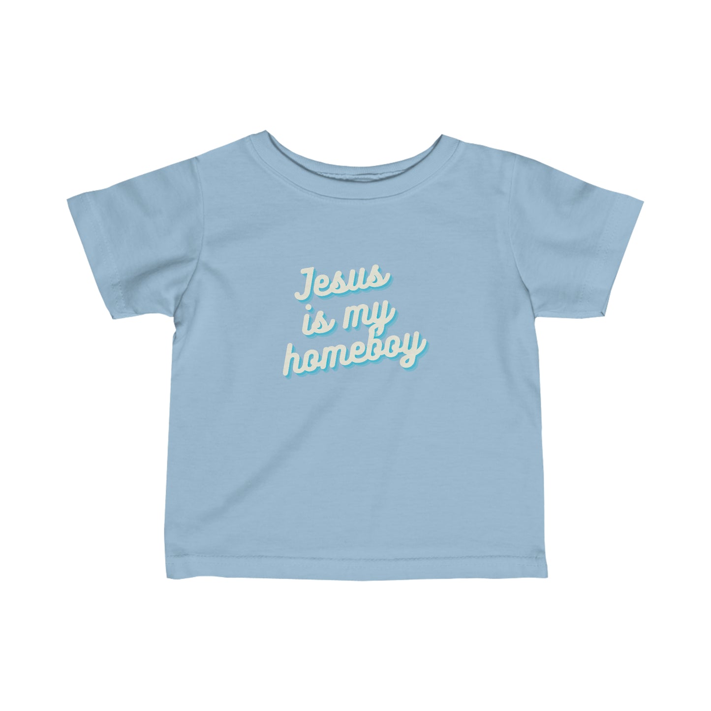 Jesus Is My Homeboy: Infant/ Toddler Tee