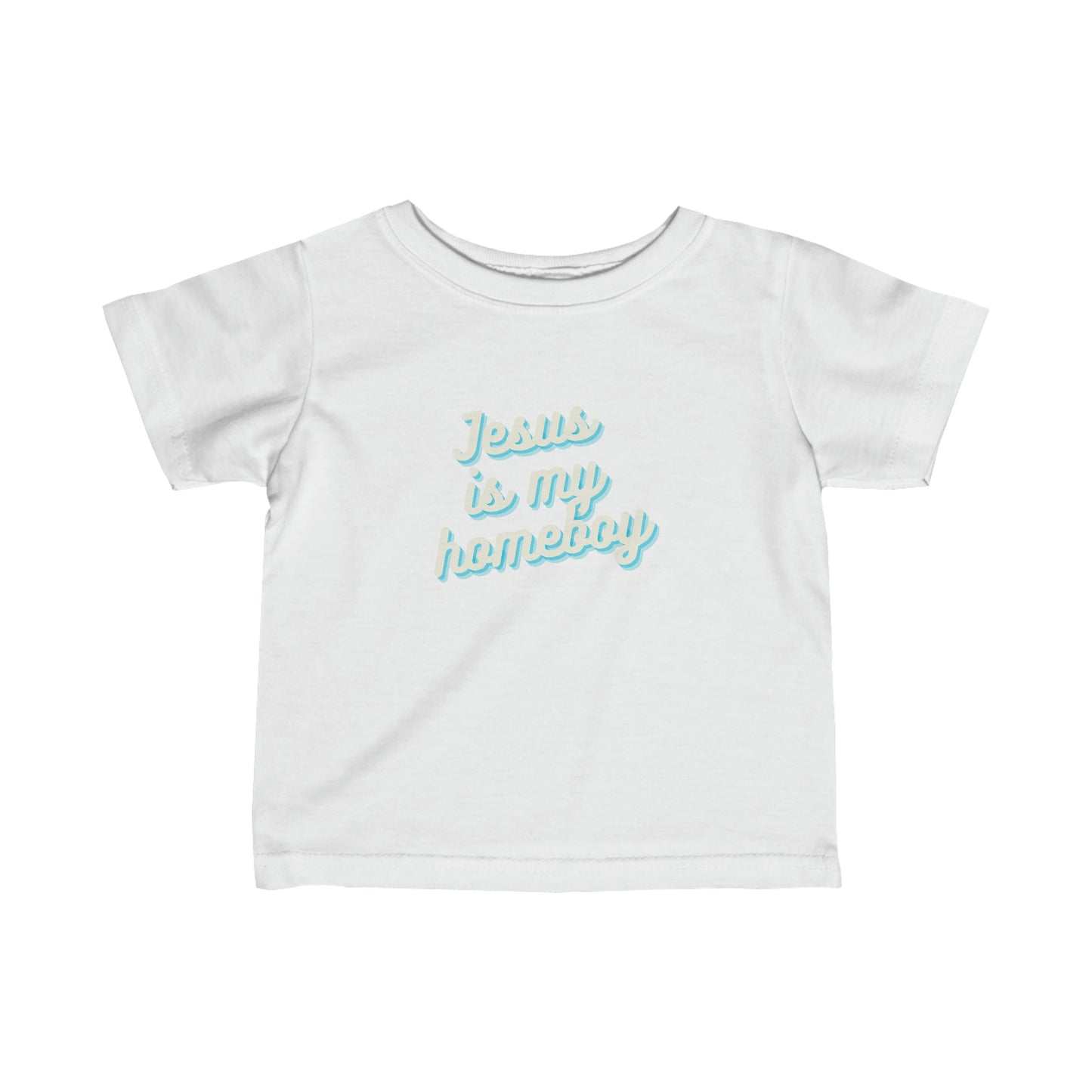 Jesus Is My Homeboy: Infant/ Toddler Tee